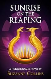 Sunrise on the reaping / Suzanne Collins | Collins, Suzanne (1962-....)